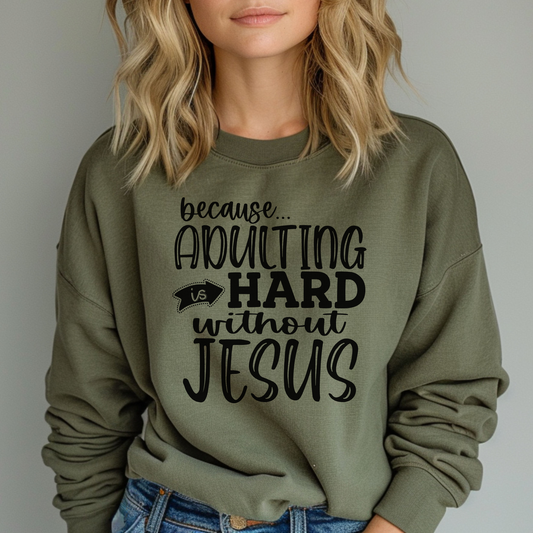 Adulting Is Hard Without Jesus Pullover