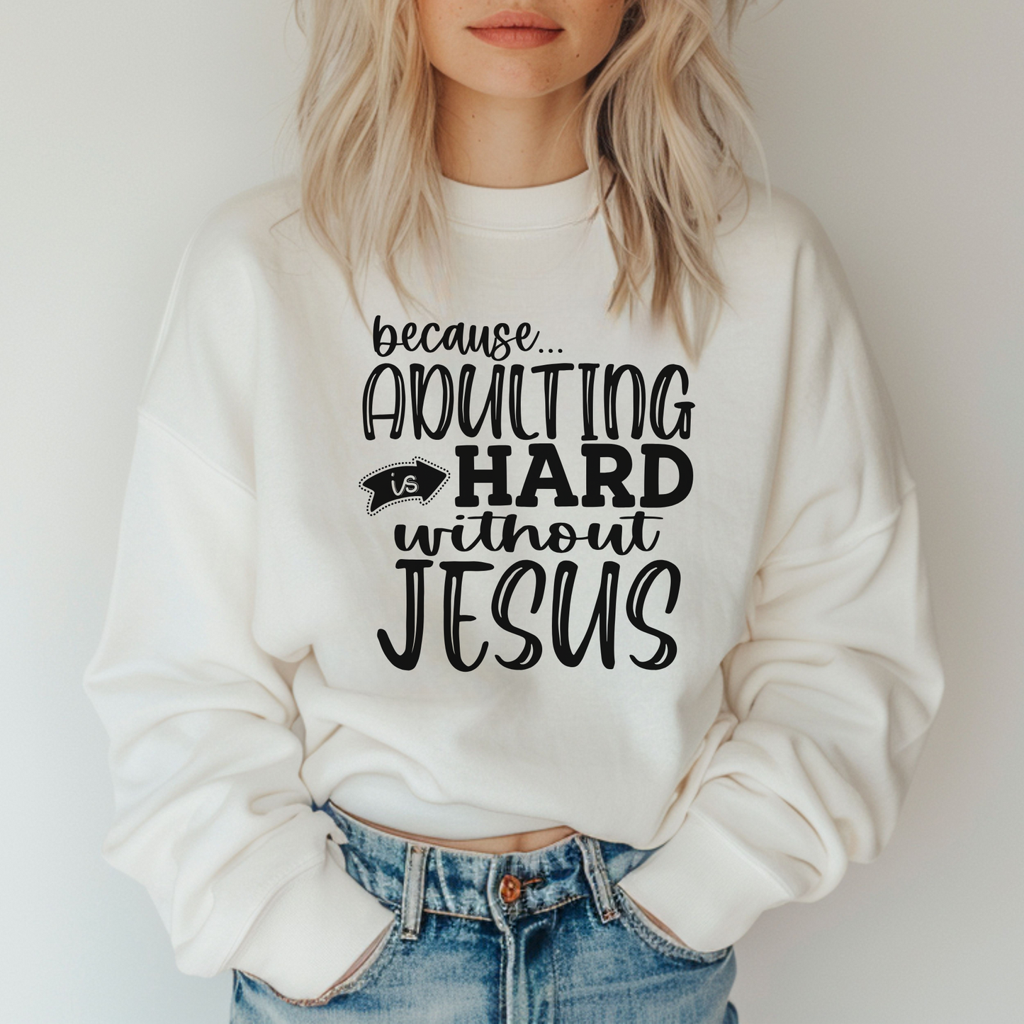 Adulting Is Hard Without Jesus Pullover